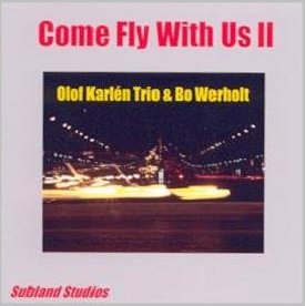 Come Fly With Us II - Olof Karln Trio & Bo Werholt